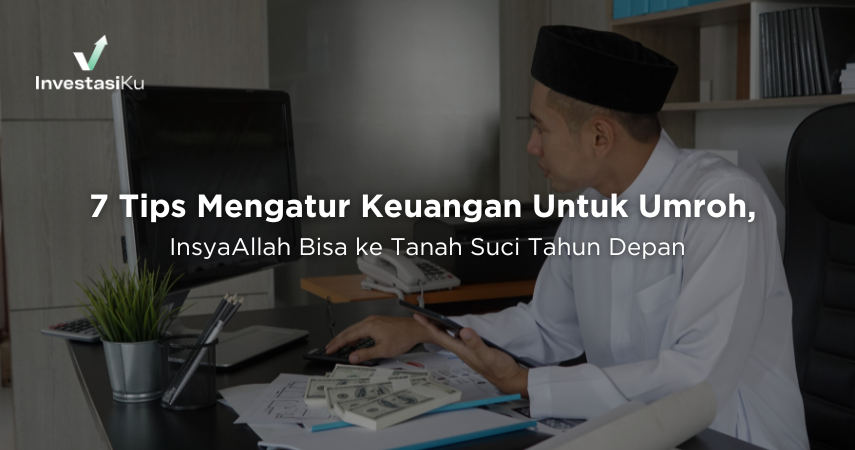 7 Tips Mengatur Keuangan Untuk Umroh, InsyaAllah Bisa ke Tanah Suci Tahun Depan